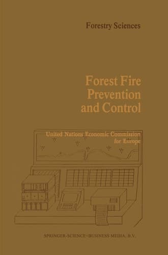 Forest Fire Prevention and Control Proceedings of an International Seminar organized by the Timber Committee of the United Nations Economic Commission for Europe Held at Warsaw, Poland, at the invitation of the Government of Poland 20 to 22 May 1981