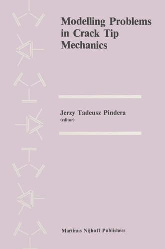 Modelling Problems in Crack Tip Mechanics Proceedings of the Tenth Canadian Fracture Conference, held at the University of Waterloo, Waterloo, Ontario, Canada, August 24–26, 1983