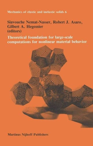Theoretical foundation for large-scale computations for nonlinear material behavior (Mechanics of Elastic and Inelastic Solids, 6)
