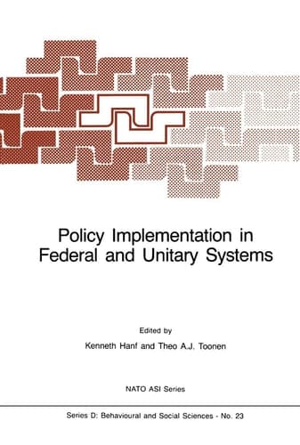 Policy Implementation in Federal and Unitary Systems: Questions of Analysis and Design (NATO Science Series D:, 23)