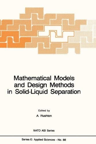 Mathematical Models and Design Methods in Solid-Liquid Separation (NATO Science Series E:, 88)
