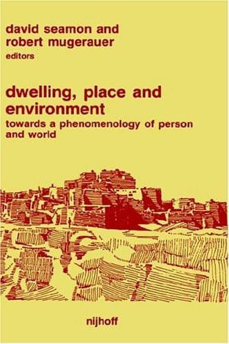 Dwelling, Place and Environment: Towards a Phenomenology of Person and World