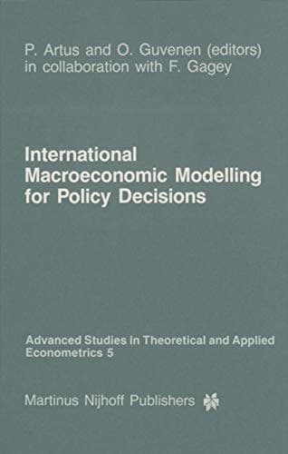 International Macroeconomic Modelling for Policy Decisions (Advanced Studies in Theoretical and Applied Econometrics, 5)
