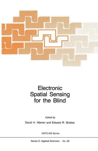 Electronic Spatial Sensing for the Blind: Contributions from Perception, Rehabilitation, and Computer Vision (NATO Science Series E:, 99)