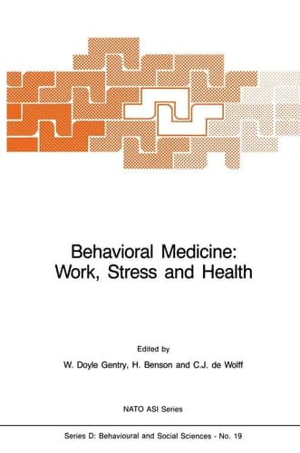 Behavioral Medicine: Work, Stress and Health (NATO Science Series D:, 19)