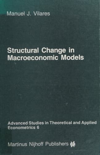 Structural Change in Macroeconomic Models: Theory and Estimation (Advanced Studies in Theoretical and Applied Econometrics, 6)