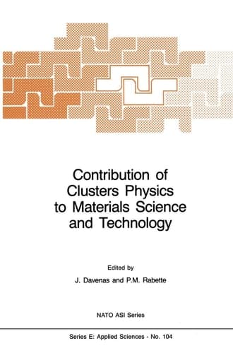 Contribution of Clusters Physics to Materials Science and Technology From Isolated Clusters to Aggregated Materials