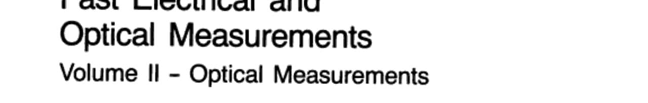Fast Electrical and Optical Measurements Volume 1 - Current and Voltage Measurements Volume 2 - Optical Measurements