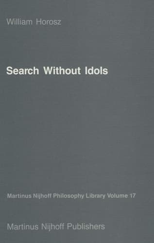 Search Without Idols (Martinus Nijhoff Philosophy Library, 17)