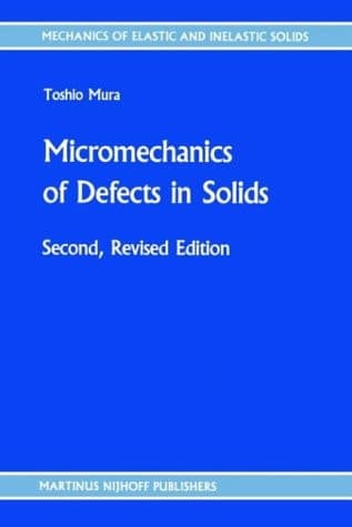 Micromechanics of Defects in Solids (Mechanics of Elastic and Inelastic Solids)