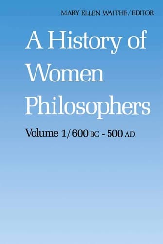 A History of Women Philosophers Ancient Women Philosophers 600 B.C. — 500 A.D.