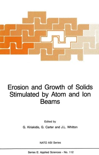 Erosion and Growth of Solids Stimulated by Atom and Ion Beams (Nato Science Series E:)