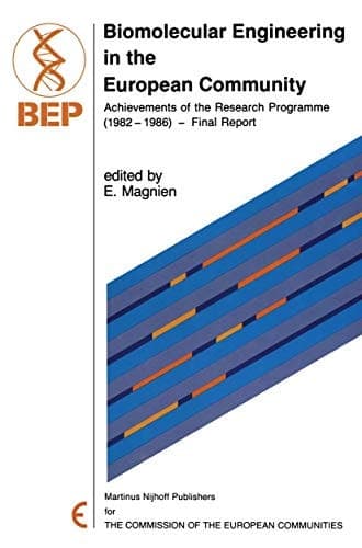 Biomolecular Engineering in the European Community Achievements of the Research Programme (1982 – 1986) — Final Report
