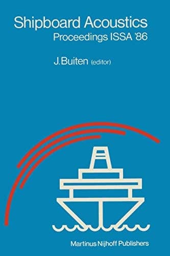 Shipboard Acoustics Proceedings of the 2nd International Symposium on Shipboard Acoustics ISSA ’86, The Hague, The Netherlands, October 7–9, 1986