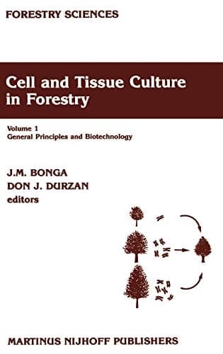Cell and Tissue Culture in Forestry General Principles and Biotechnology