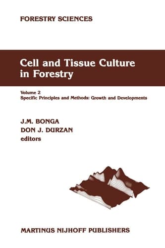 Cell and Tissue Culture in Forestry Volume 2 Specific Principles and Methods: Growth and Developments