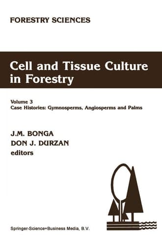 Cell and Tissue Culture in Forestry Case Histories: Gymnosperms, Angiosperms and Palms