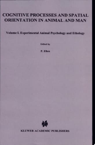 Cognitive Processes and Spatial Orientation in Animal and Man Psychology and Ethology