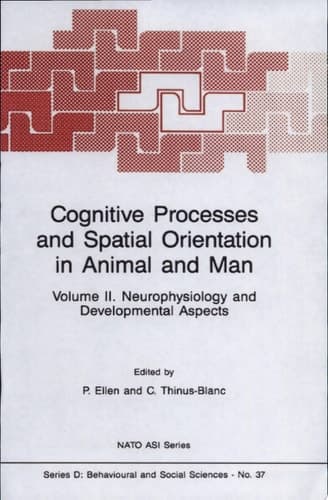 Cognitive Processes and Spatial Orientation in Animal and Man Volume II. Neurophysiology and Developmental Aspects