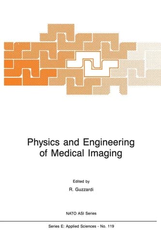 Physics and Engineering of Medical Imaging (NATO Science Series E:, 119)