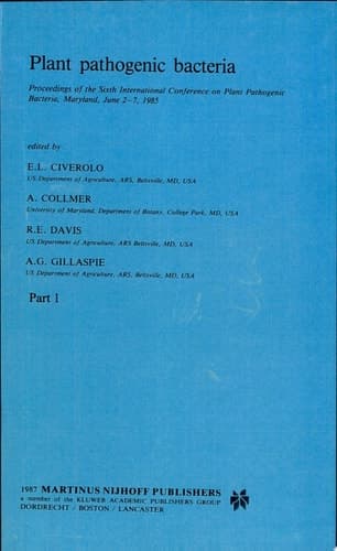 Plant pathogenic bacteria Proceedings of the Sixth International Conference on Plant Pathogenic Bacteria, Maryland, June 2–7, 1985