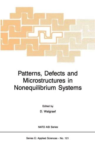 Patterns, Defects and Microstructures in Nonequilibrium Systems: Applications in Materials Science (NATO Science Series E:, 121)