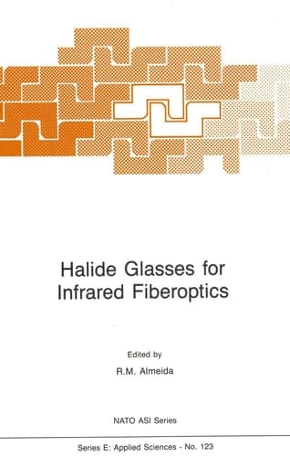 Halide Glasses for Infrared Fiberoptics (NATO Science Series E:, 123)