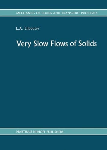 Very Slow Flows of Solids: Basics of Modeling in Geodynamics and Glaciology (Mechanics of Fluids and Transport Processes, 7)