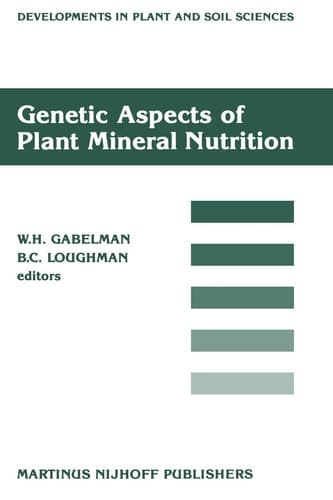 Genetic Aspects of Plant Mineral Nutrition: Proceedings of the Second International Symposium on Genetic Aspects of Plant Mineral Nutrition, organized ... (Developments in Plant and Soil Sciences, 27)