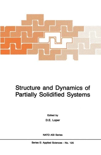 Structure and Dynamics of Partially Solidified Systems (NATO Science Series E:, 125)
