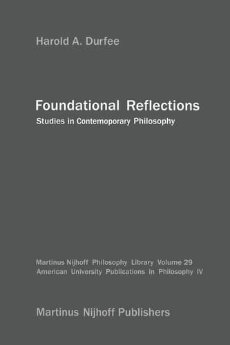 Foundational Reflections: Studies in Contemporary Philosophy (Martinus Nijhoff Philosophy Library, 29)