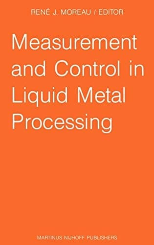 Measurement and Control in Liquid Metal Processing Proceedings 4th Workshop held in conjunction with the 53rd International Foundry Congress, Prague, Czechoslovakia, September 10, 1986