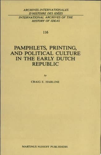 Pamphlets, Printing, and Political Culture in the Early Dutch Republic