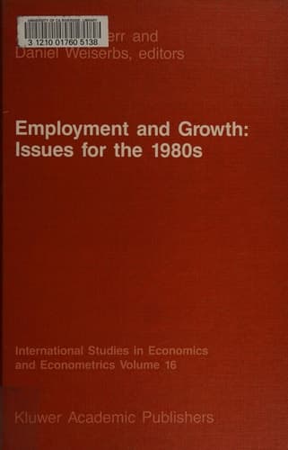 Employment and Growth: Issues for the 1980s (International Studies in Economics and Econometrics, 16)