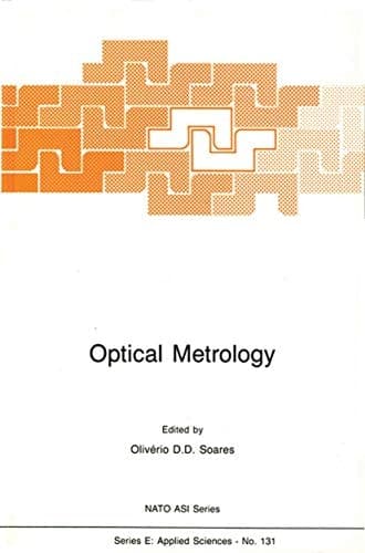 Optical Metrology: Coherent and Incoherent Optics for Metrology, Sensing and Control in Science, Industry and Biomedicine (NATO Science Series E:, 131)