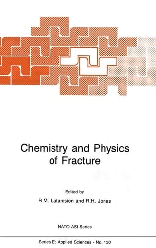 Chemistry and Physics of Fracture (NATO Science Series E:, 130)