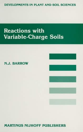 Reactions with Variable-Charge Soils (Developments in Plant and Soil Sciences, 31)