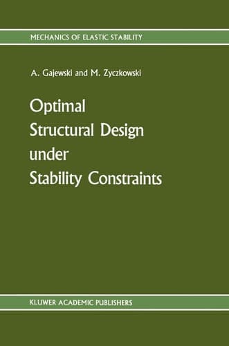 Optimal Structural Design under Stability Constraints (Mechanics of Elastic Stability, 13)