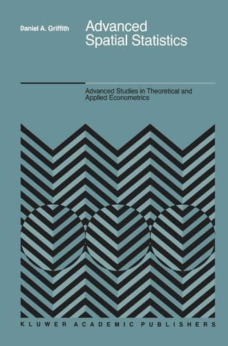 Advanced Spatial Statistics: Special Topics in the Exploration of Quantitative Spatial Data Series (Advanced Studies in Theoretical and Applied Econometrics, 12)