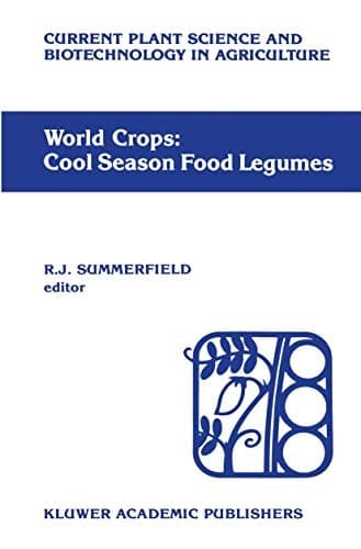 World crops: Cool season food legumes A global perspective of the problems and prospects for crop improvement in pea, lentil, faba bean and chickpea