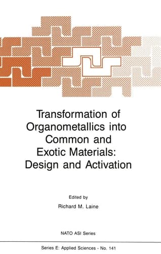 Transformation of Organometallics Into Common and Exotic Materials Design and Activation