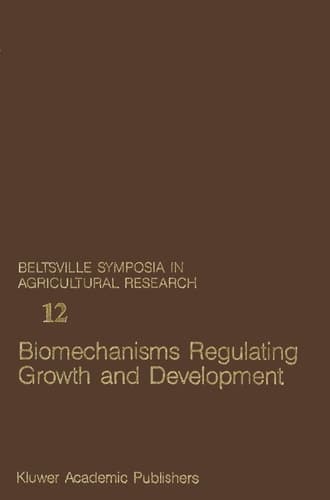 Biomechanisms Regulating Growth and Development (Beltsville Symposia in Agricultural Research, 12)