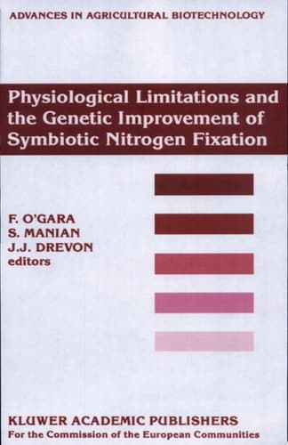 Physiological Limitations and the Genetic Improvement of Symbiotic Nitrogen Fixation Proceedings of an International Conference on the Physiological Limitations and the Genetic Improvement of Symbiotic Nitrogen Fixation, Cork, Ireland, September 1–3, 1987