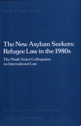 The New Asylum Seekers Refugee Law in the 1980s : The Ninth Sokol Colloquium on International Law
