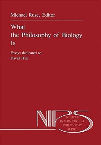 What the Philosophy of Biology Is: Essays dedicated to David Hull (Nijhoff International Philosophy Series)
