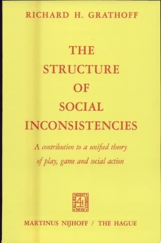 The Structure of Social Inconsistencies A contribution to a unified theory of play, game, and social action