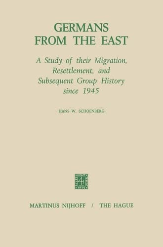 Germans from the East: A Study of Their Migration, Resettlement and Subsequent Group History, Since 1945 (Studies in Social Life)