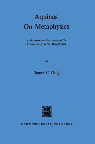 Aquinas on Metaphysics: A Historico-Doctrinal Study of the Commentary on the Metaphysics