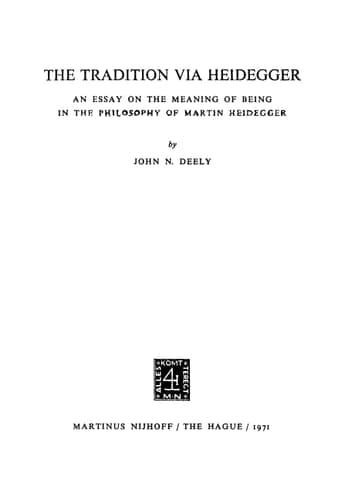 The Tradition via Heidegger An Essay on the Meaning of Being in the Philosophy of Martin Heidegger