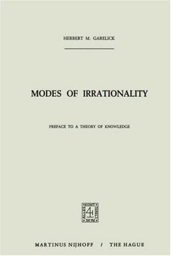 Modes of Irrationality: Preface to a Theory of Knowledge